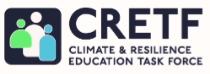 Climate and Resilience Education Task Force (CRETF)